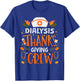 Dialysis Thanksgiving Nurse Crew Thanksgiving Dialysis Nurse T-Shirt - T-Shirt | Royal
