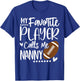 My Favorite Football Player Calls Me Nanny T-Shirt - T-Shirt | Royal