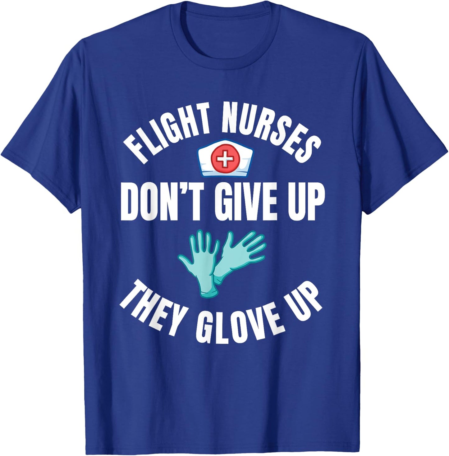 Flight Nurse RN Transport Medical Aeromedicine Glove Up T-Shirt - T-Shirt | Royal