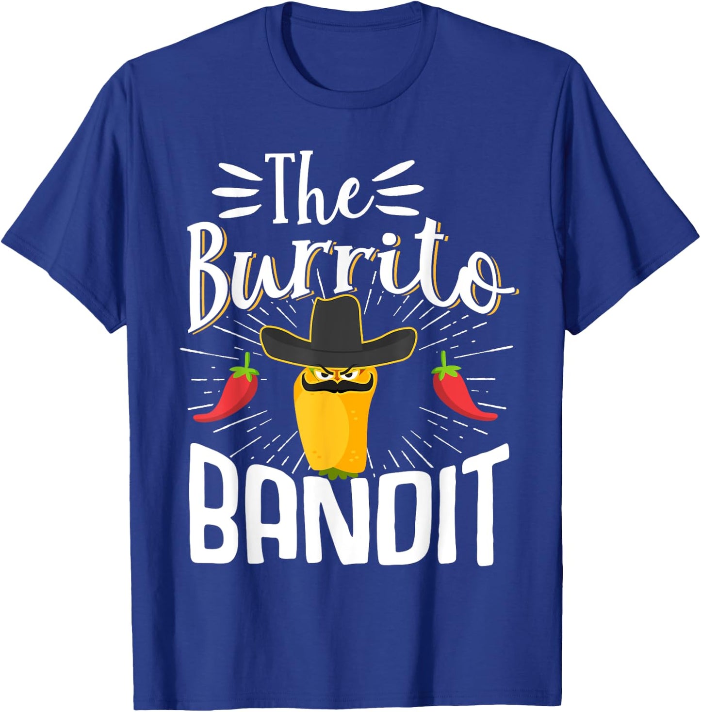 The Burrito Bandit Burritos Mexican Food Foodie T-Shirt - T-Shirt | Royal