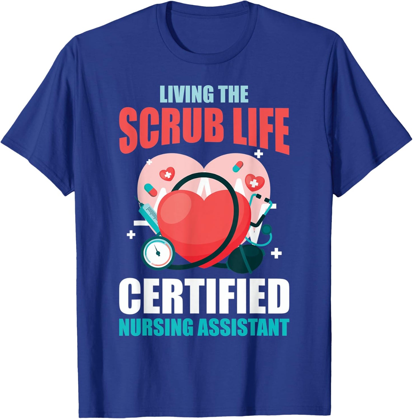 CNA Life Living The Scrubs Life CNA Nurses CNA Nurses T-Shirt - T-Shirt | Royal