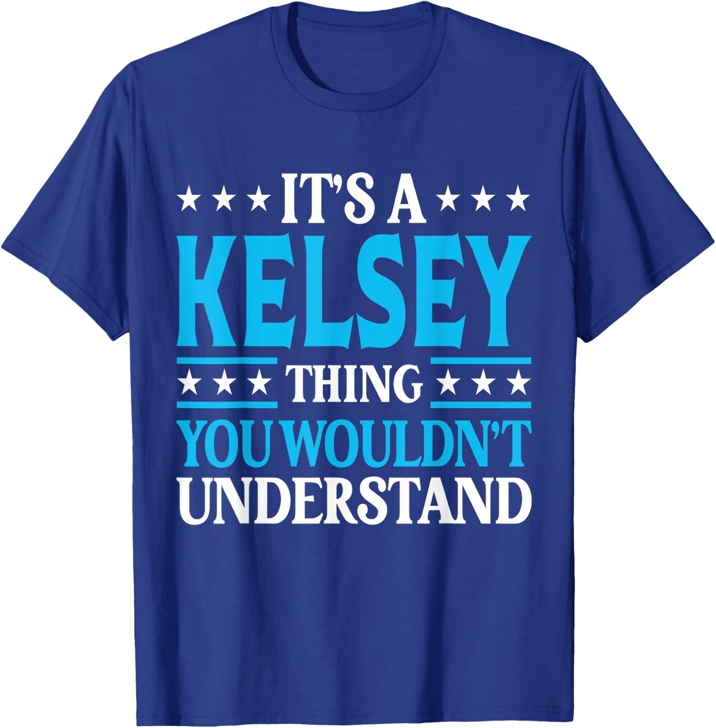 It's A Kelsey Thing Wouldn't Understand Girl Name Kelsey T-Shirt - T-Shirt | Royal