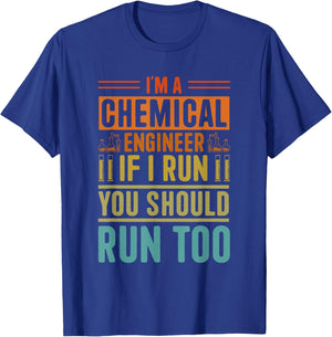 I'm A Chemical Engineer If I Run You Should Run Too T-Shirt - T-Shirt | Royal