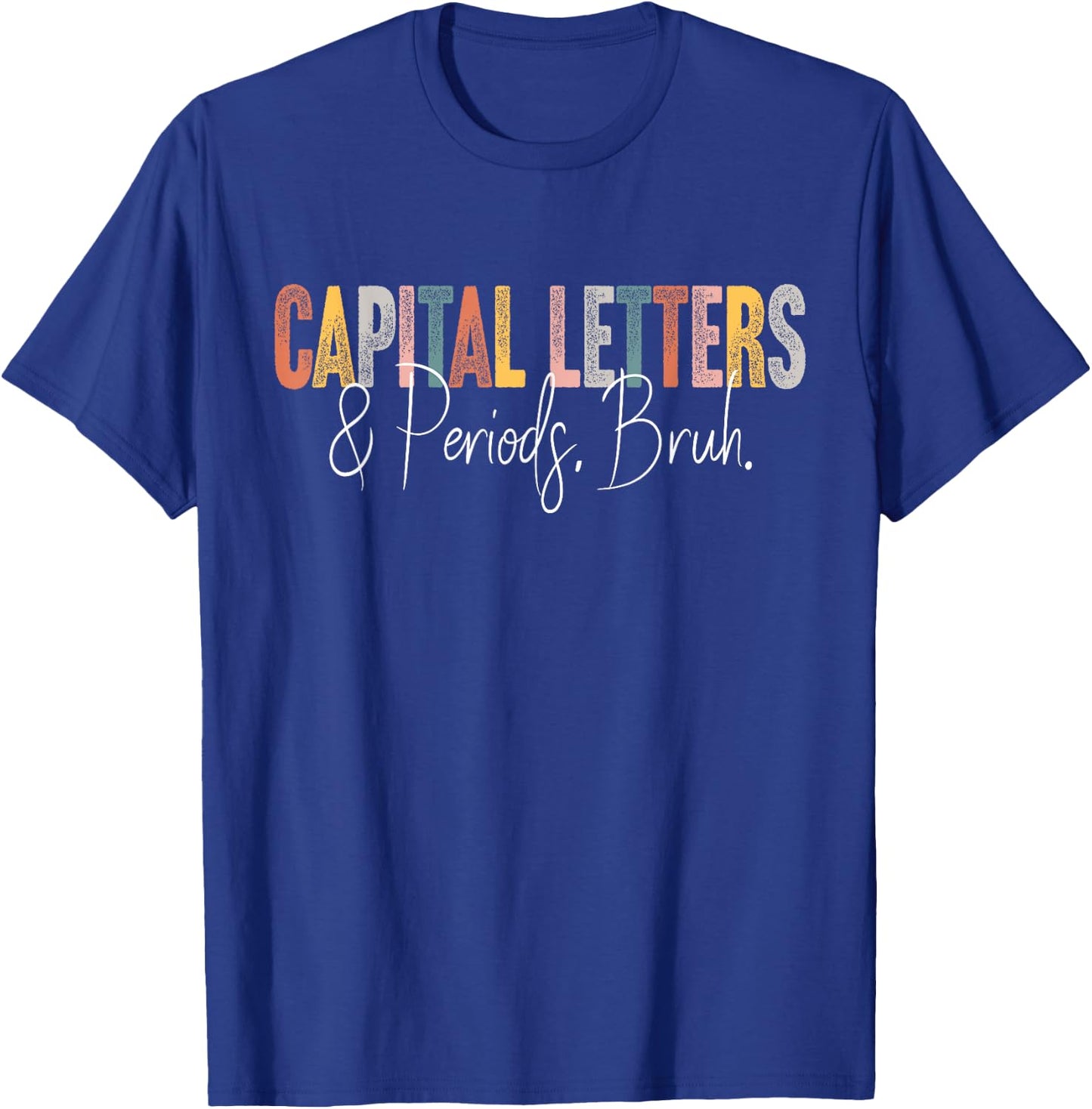Capital Letters and Periods Bruh English Teacher Funny Grammar Bruh Teacher , Women's, Black, Small, Short Sleeve, Classic Fit, Cotton 65% Polyester 35% T-Shirt - T-Shirt | Royal