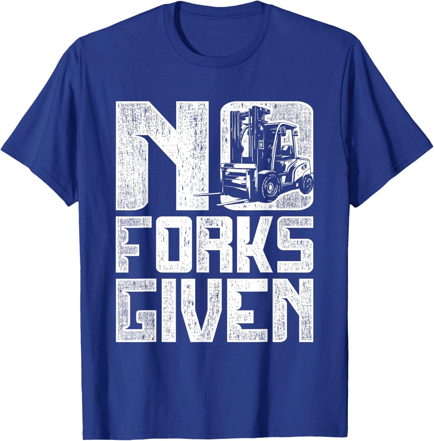 Forklift Operator No Forks Given T-Shirt - T-Shirt | Royal