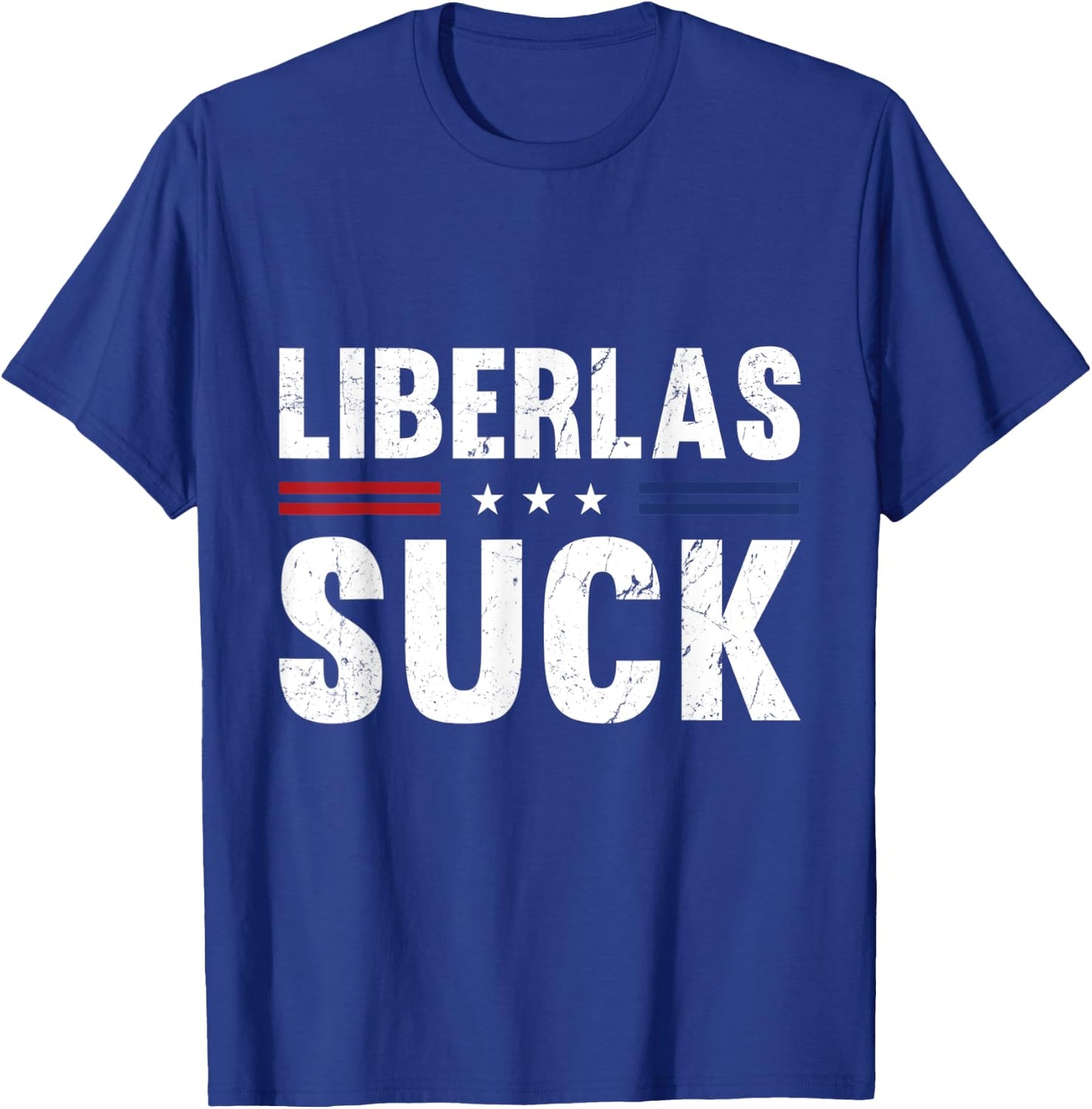 Liberals Suck Funny Patriotic Political T-Shirt - T-Shirt | Royal
