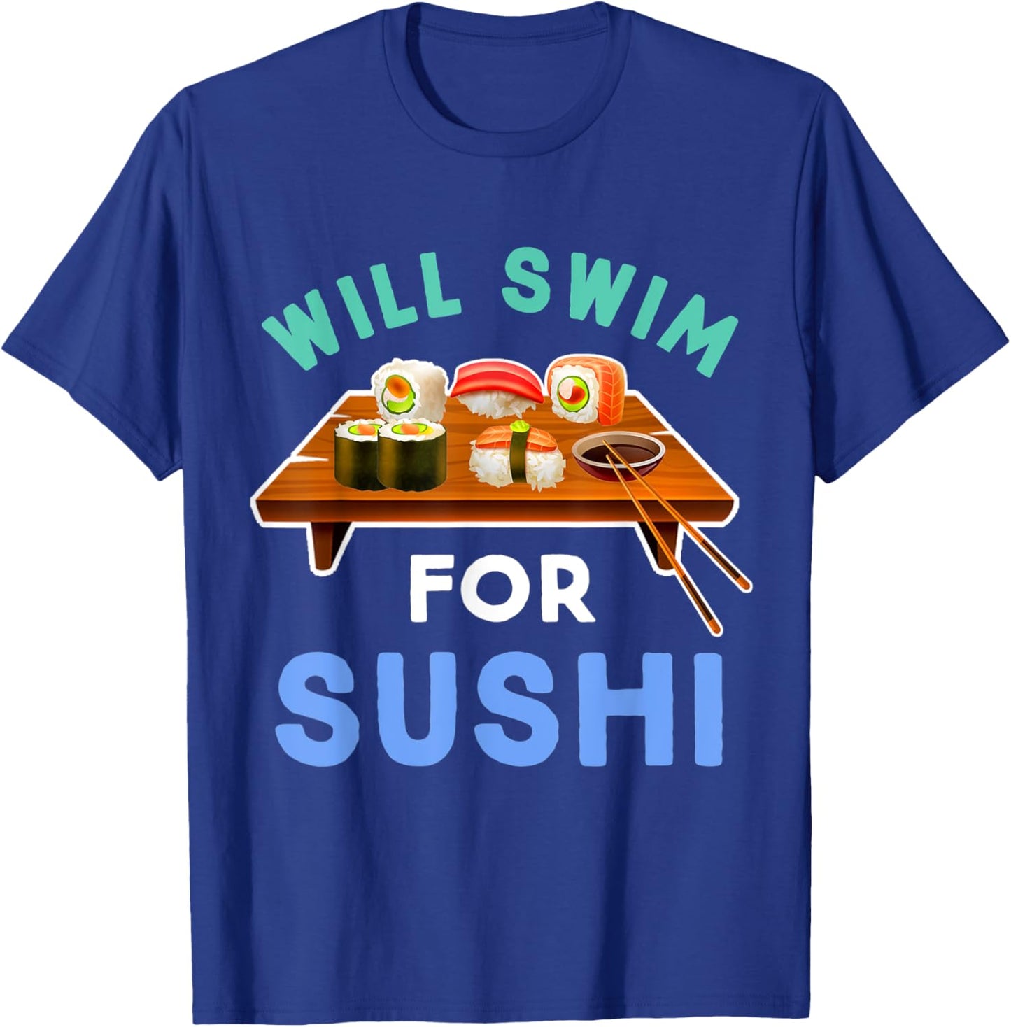 Will Swim For Sushi Swimming Funny Swimmer T-Shirt - T-Shirt | Royal