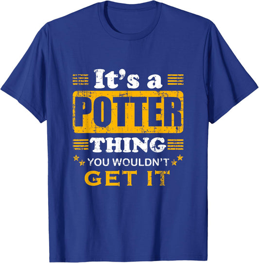 It's A Potter Thing You Wouldn't Get It Nice Family Name T-Shirt - T-Shirt | Royal