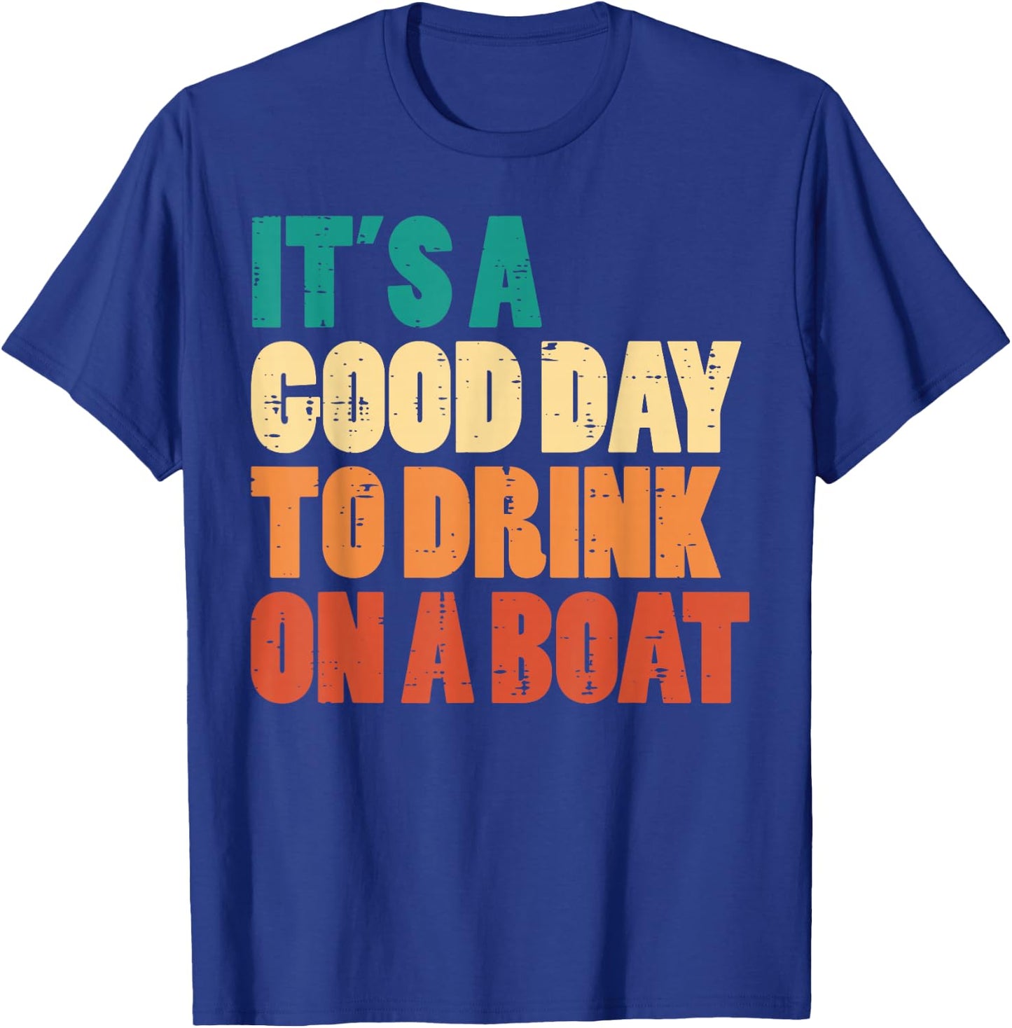 Good Day To Drink On Boat Retro Pontoon Boater Dad Men Women T-Shirt - T-Shirt | Royal