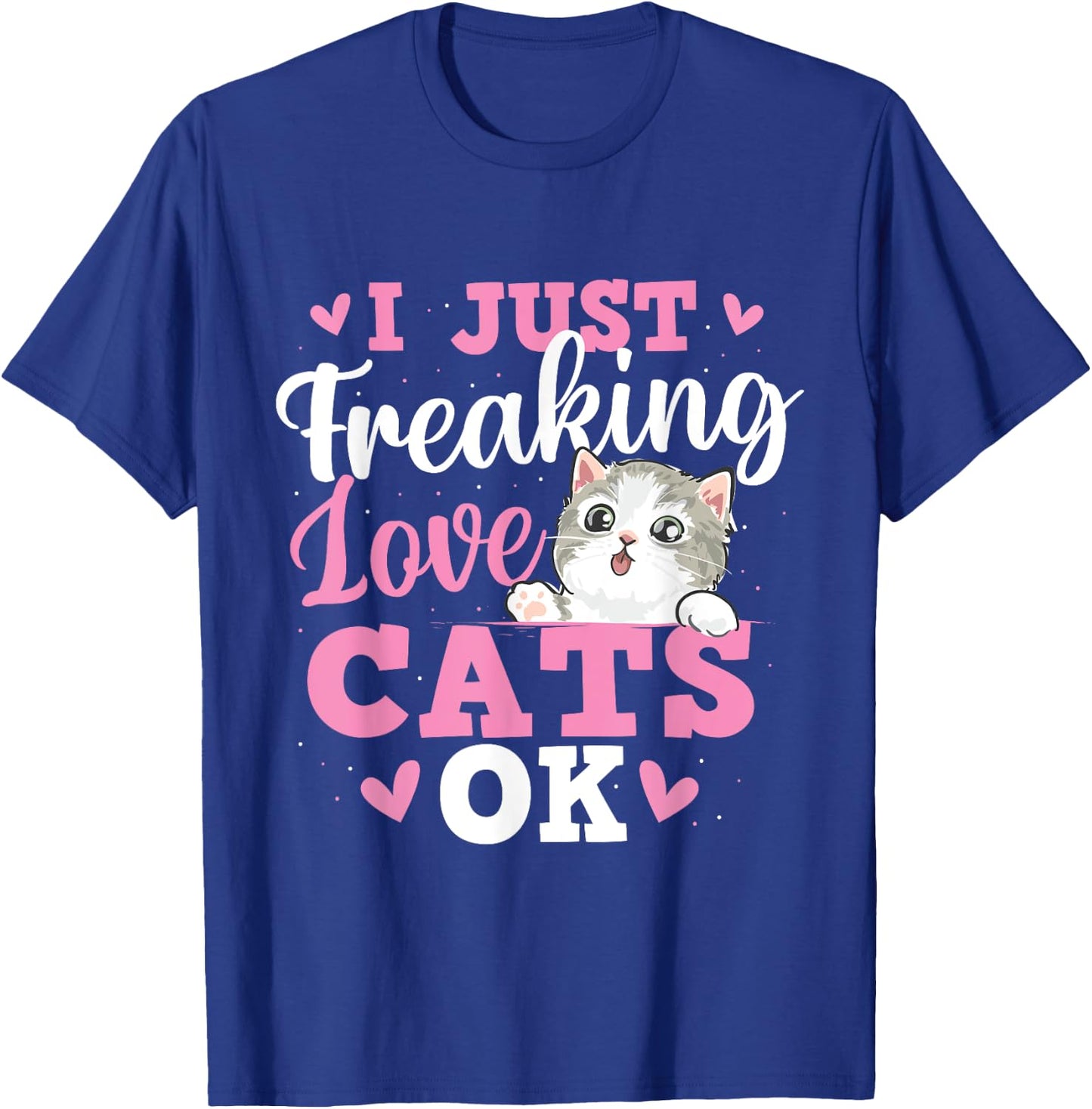 I Just Freaking Love Cats - Pets Veterinarian Animal Lover T-Shirt - T-Shirt | Royal