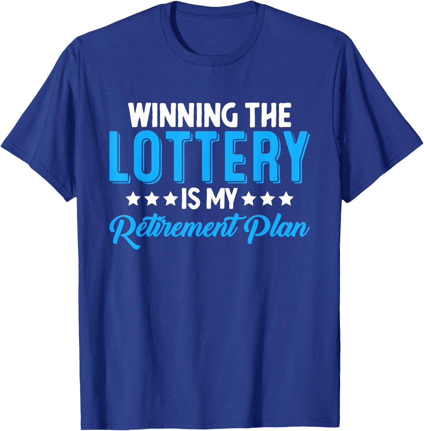 Winning the Lottery is my Retirement Plan T-Shirt - T-Shirt | Royal