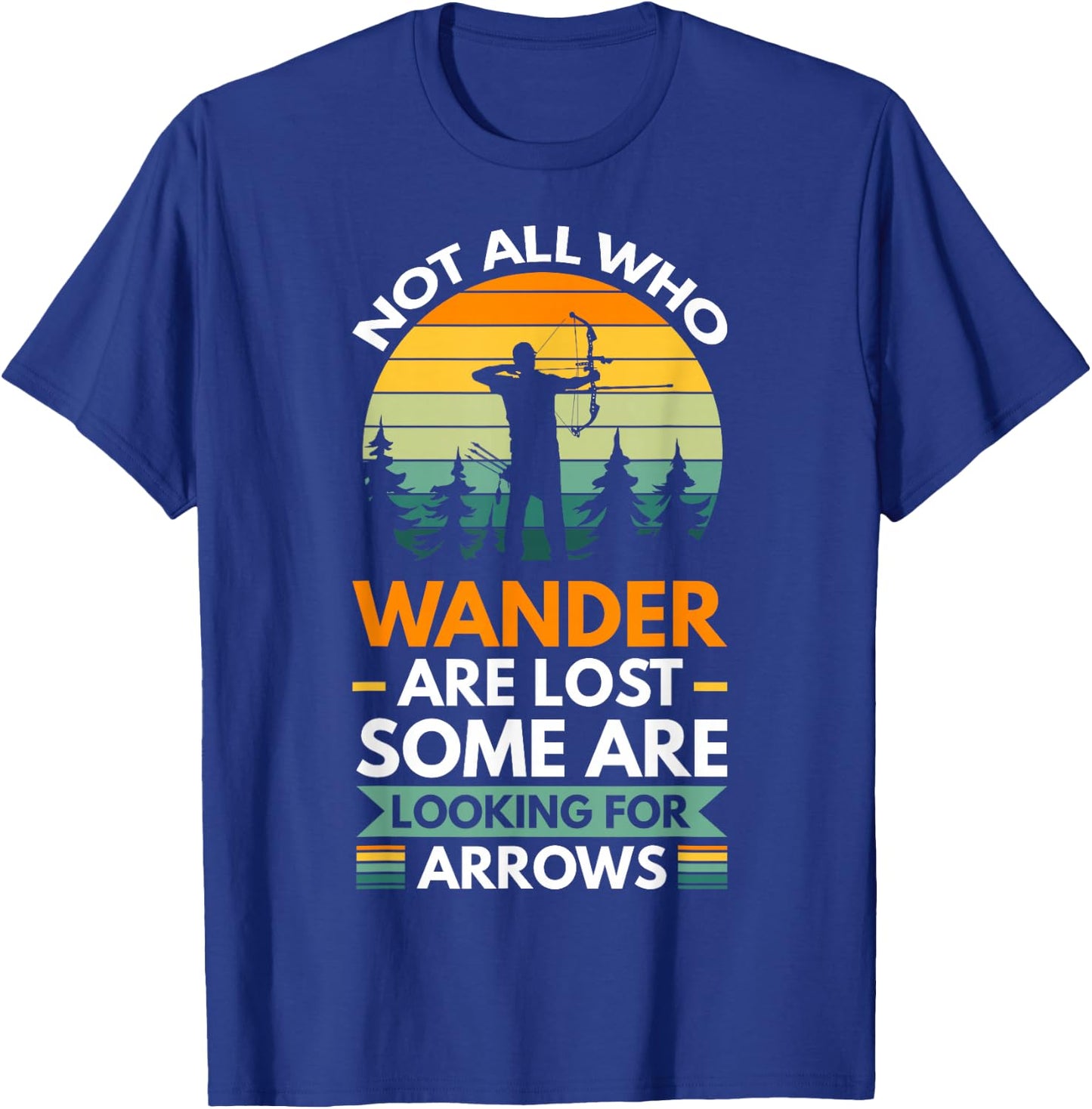 Not all who wander are lost some are looking for arrows T-Shirt - T-Shirt | Royal