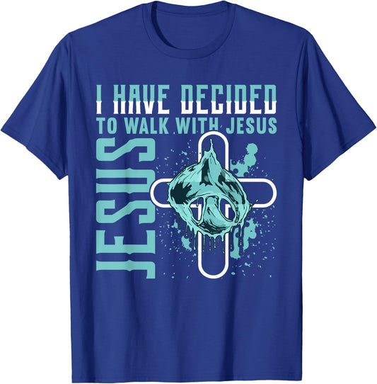 I Have Decided to Walk With Jesus Shirt Baptism Shirt God T-Shirt - T-Shirt | Royal