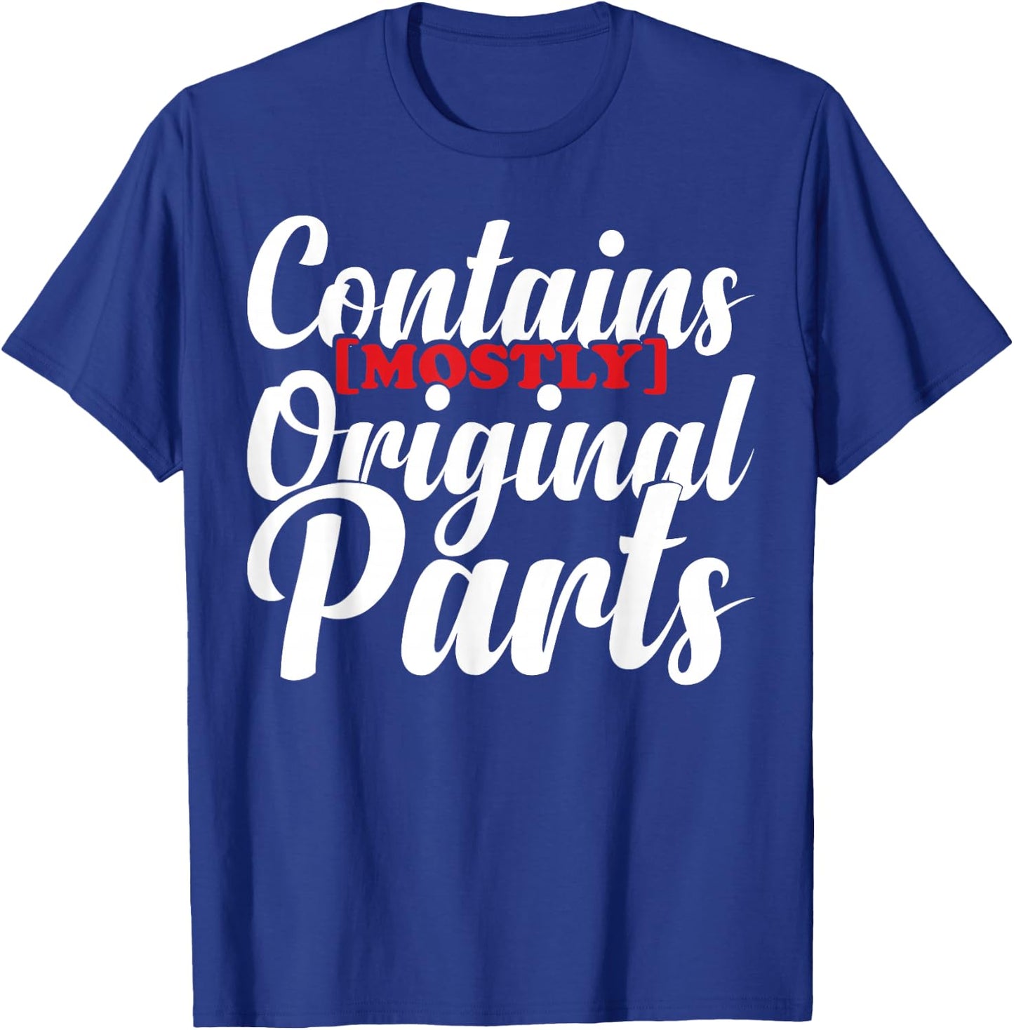 Contains Mostly Original Parts Funny Surgery Prostetic T-Shirt - T-Shirt | Royal