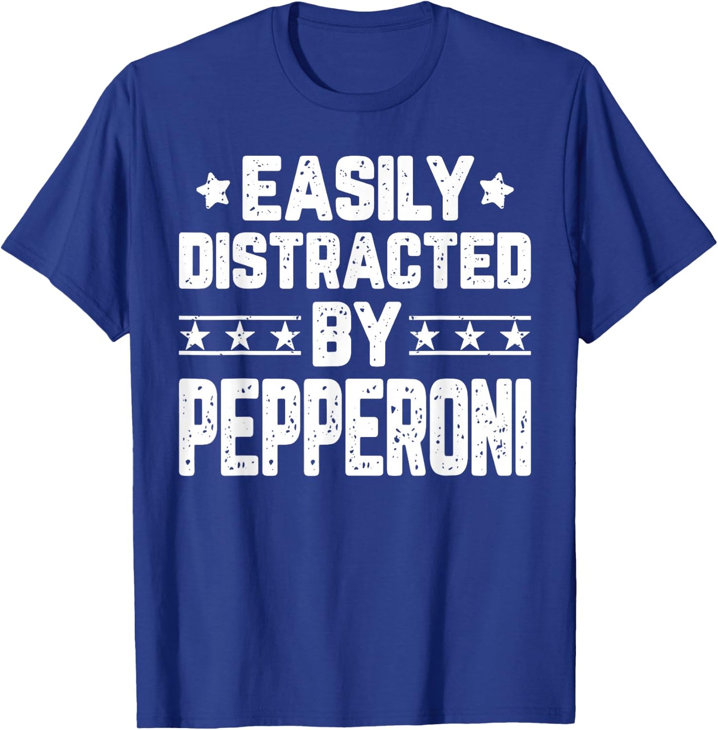 Easily Distracted By Pepperoni - Funny Food Lover T-Shirt - T-Shirt | Royal