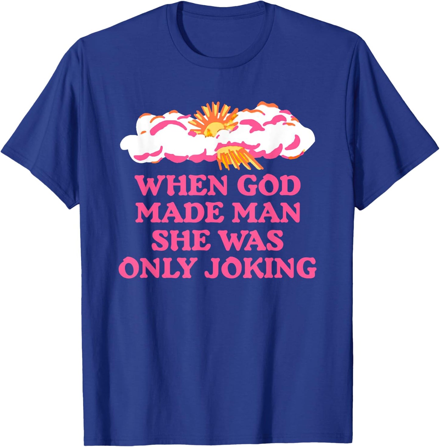 When God Made Man She Was Only Joking Christian T-Shirt - T-Shirt | Royal