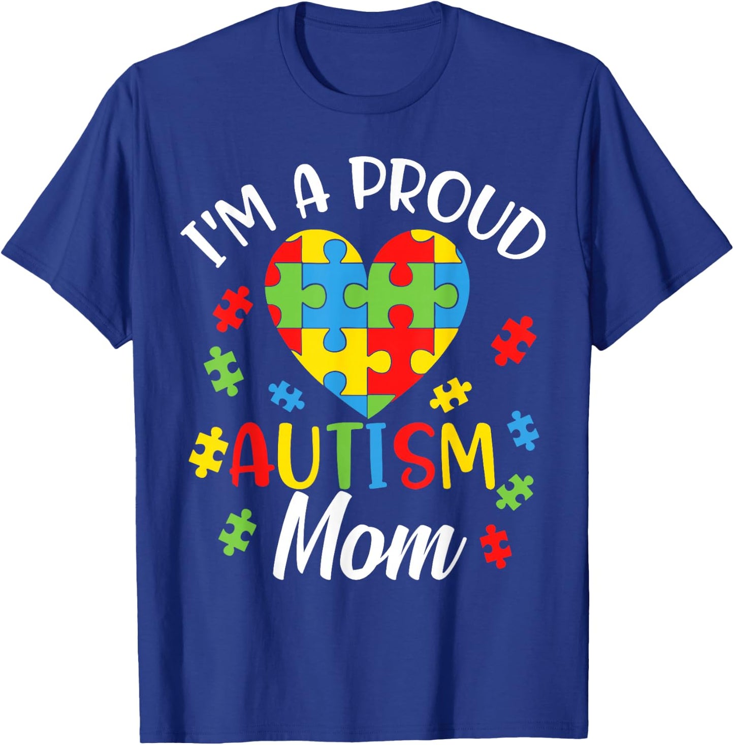 I'm A Proud Mom Autism Awareness Autistic Heart Son Daughter T-Shirt - T-Shirt | Royal