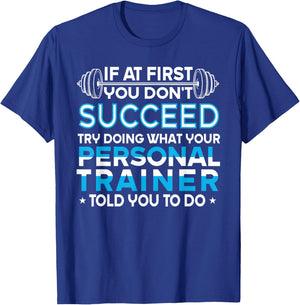 If At First You Don't Succeed Funny Personal Trainer T-Shirt - T-Shirt | Royal