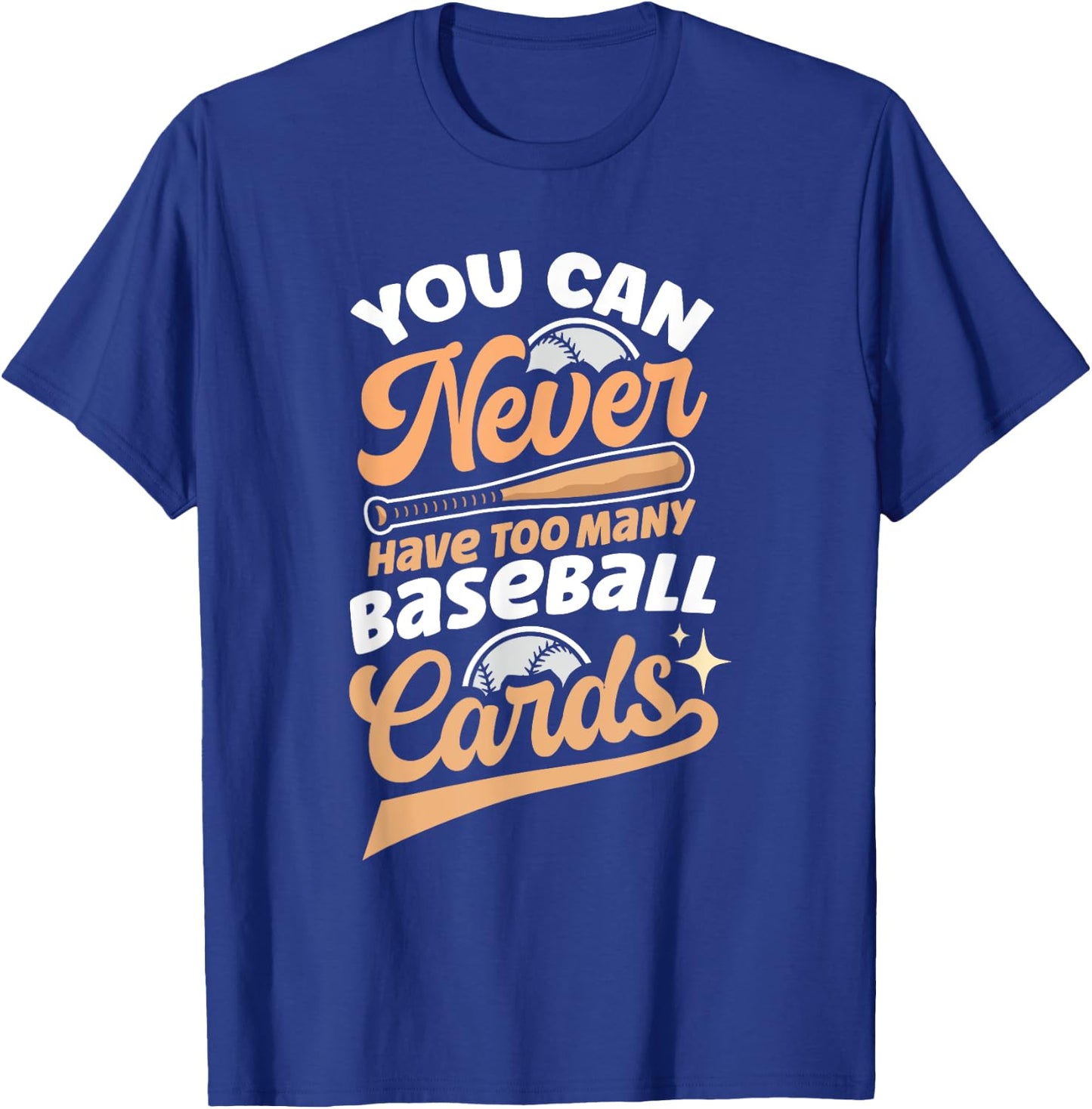 You Can Never Have Too Many Baseball Cards T-Shirt - T-Shirt | Royal