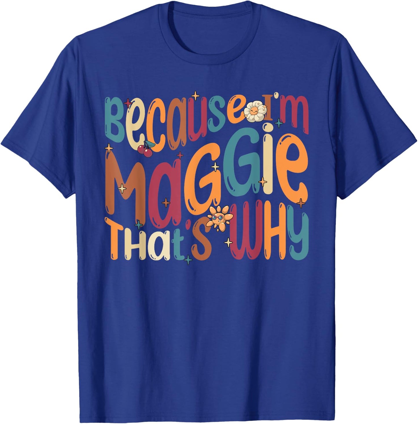 Because I'm Maggie That's Why Funny Groovy Maggie T-Shirt - T-Shirt | Royal