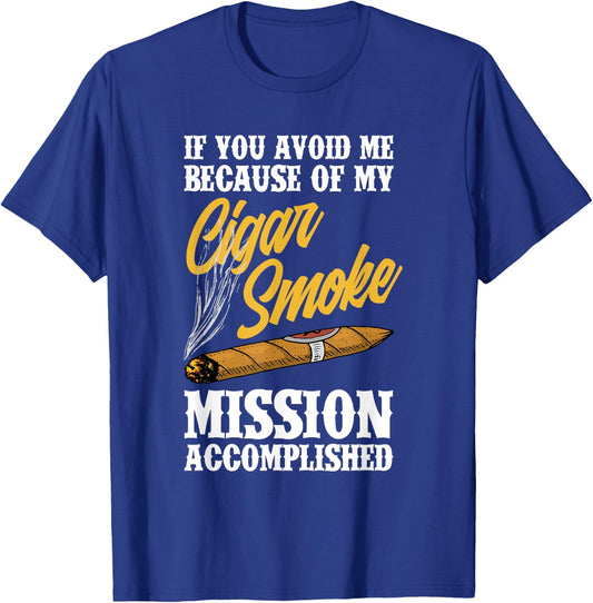 If You Avoid Me Because Of My Cigar Smoke Funny Cigar Smoker T-Shirt - T-Shirt | Royal