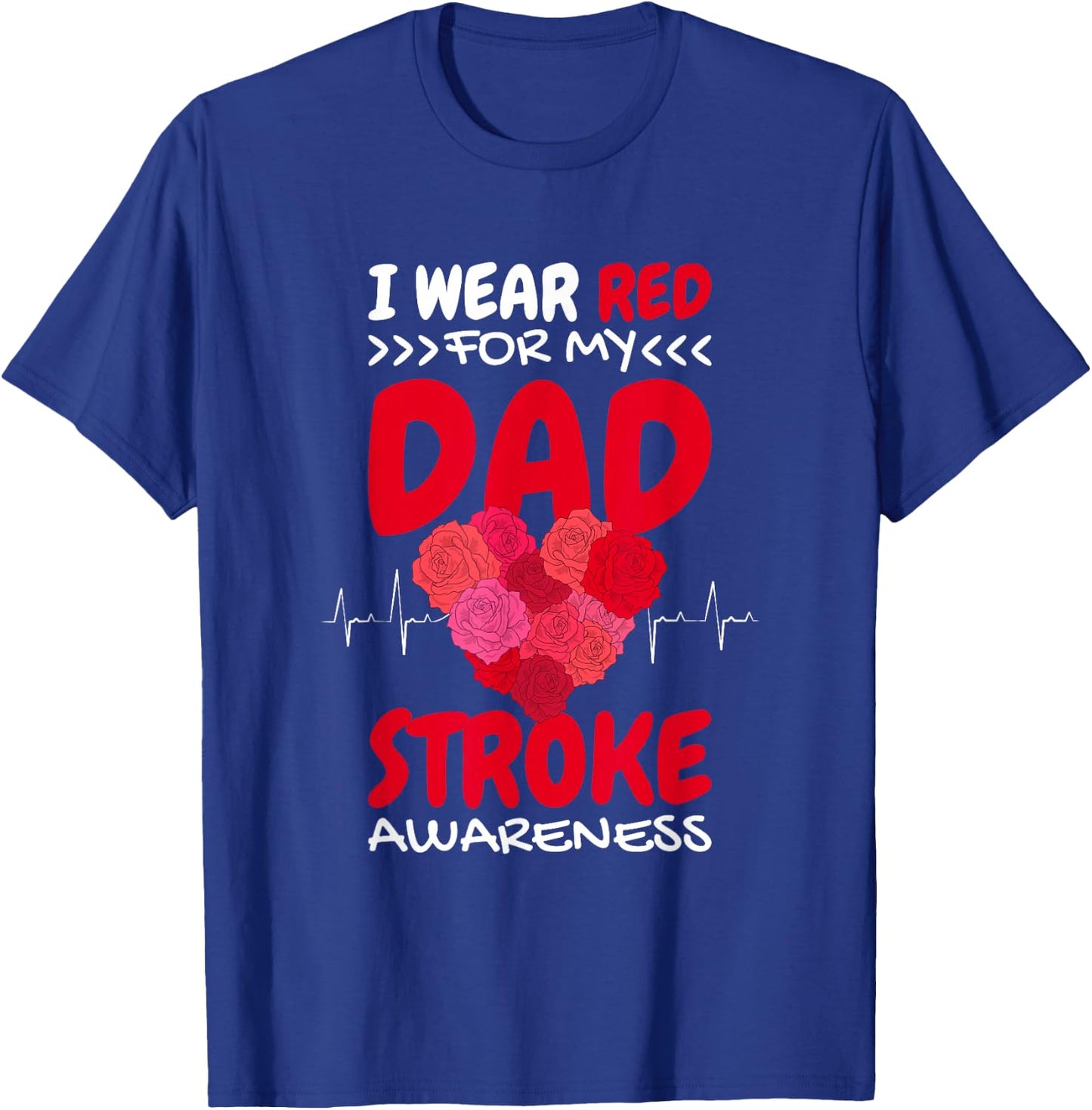 I Wear Red For My Dad Stroke Awareness, Stroke Awareness T-Shirt - T-Shirt | Royal