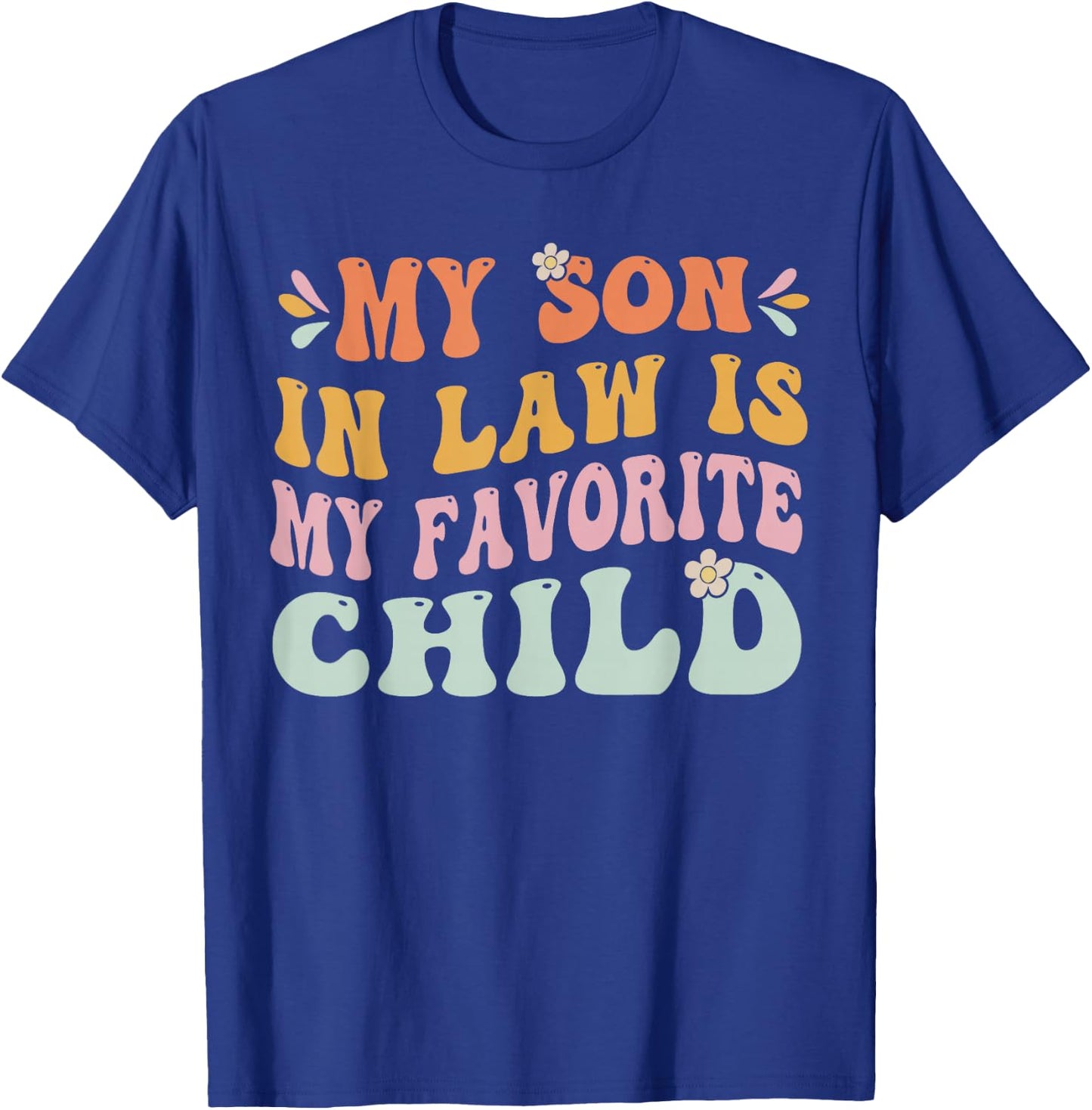 My Son in Law is My Favorite Child, Funny Family Groovy T-Shirt - T-Shirt | Royal