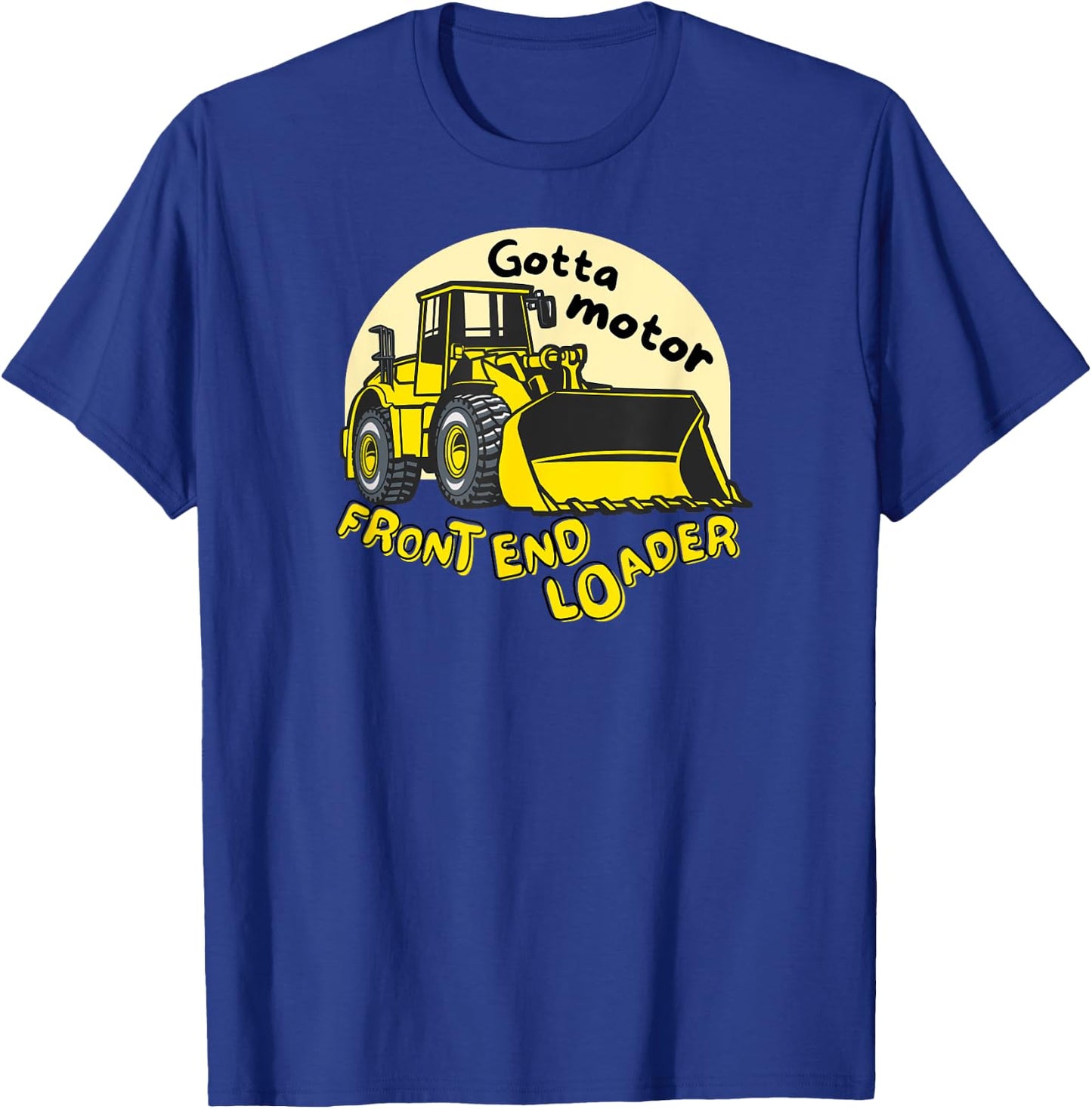 Gotta Motor Front End Loader Kid's Funny Pun Construction T-Shirt - T-Shirt | Royal