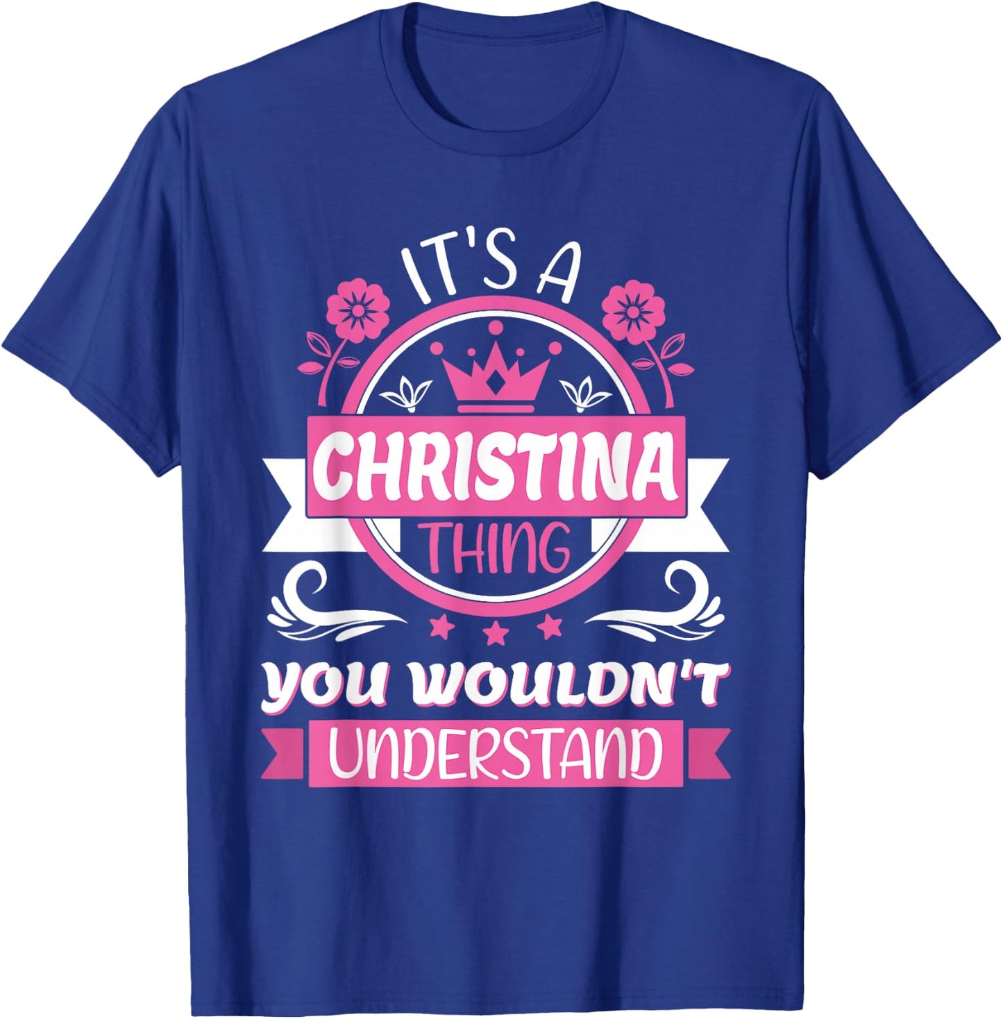 Christina Name | It's a Christina Thing You Wouldn't T-Shirt - T-Shirt | Royal