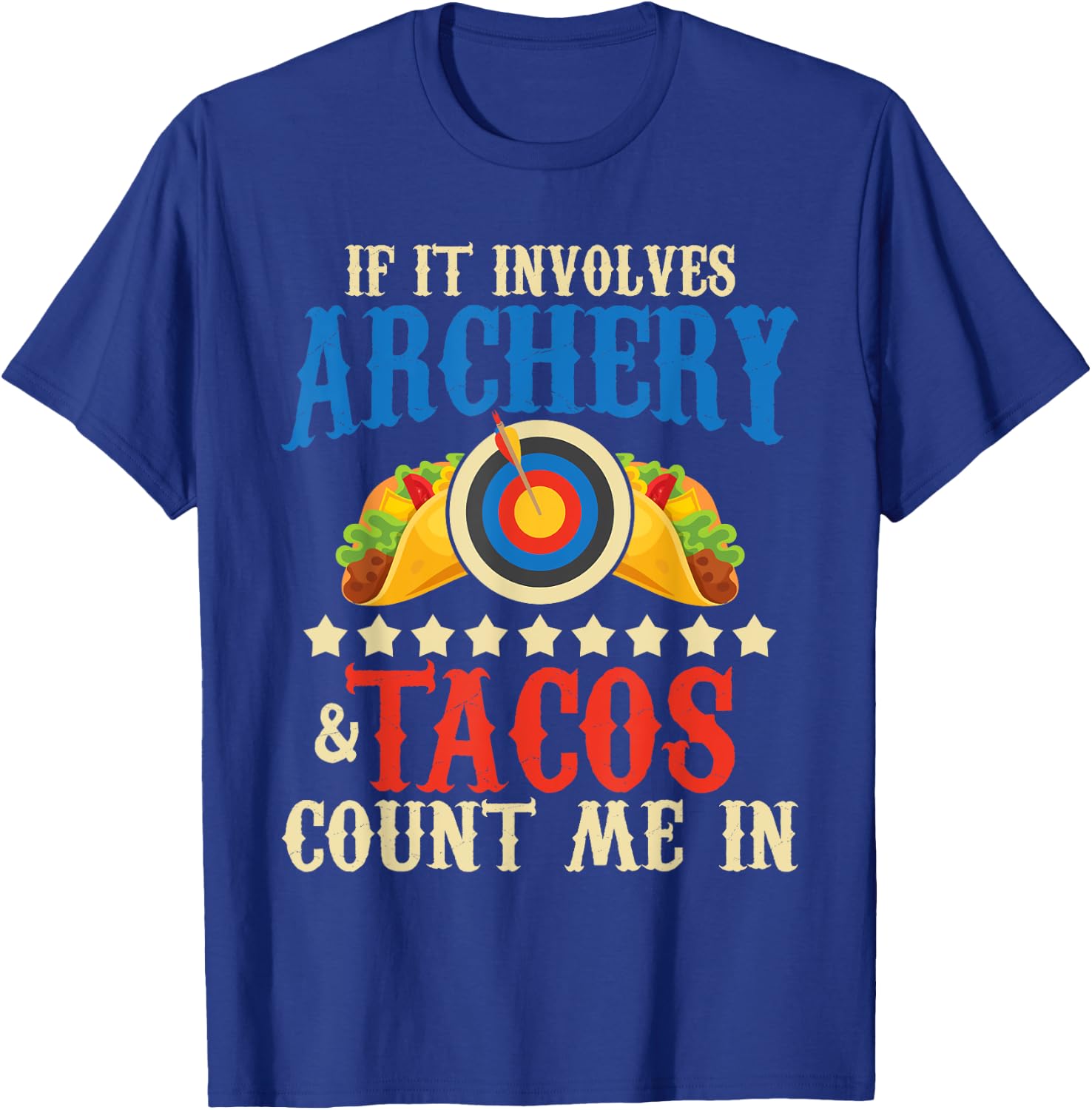 If It Involves Archery & Tacos Count Me In - Bowman Archer T-Shirt - T-Shirt | Royal