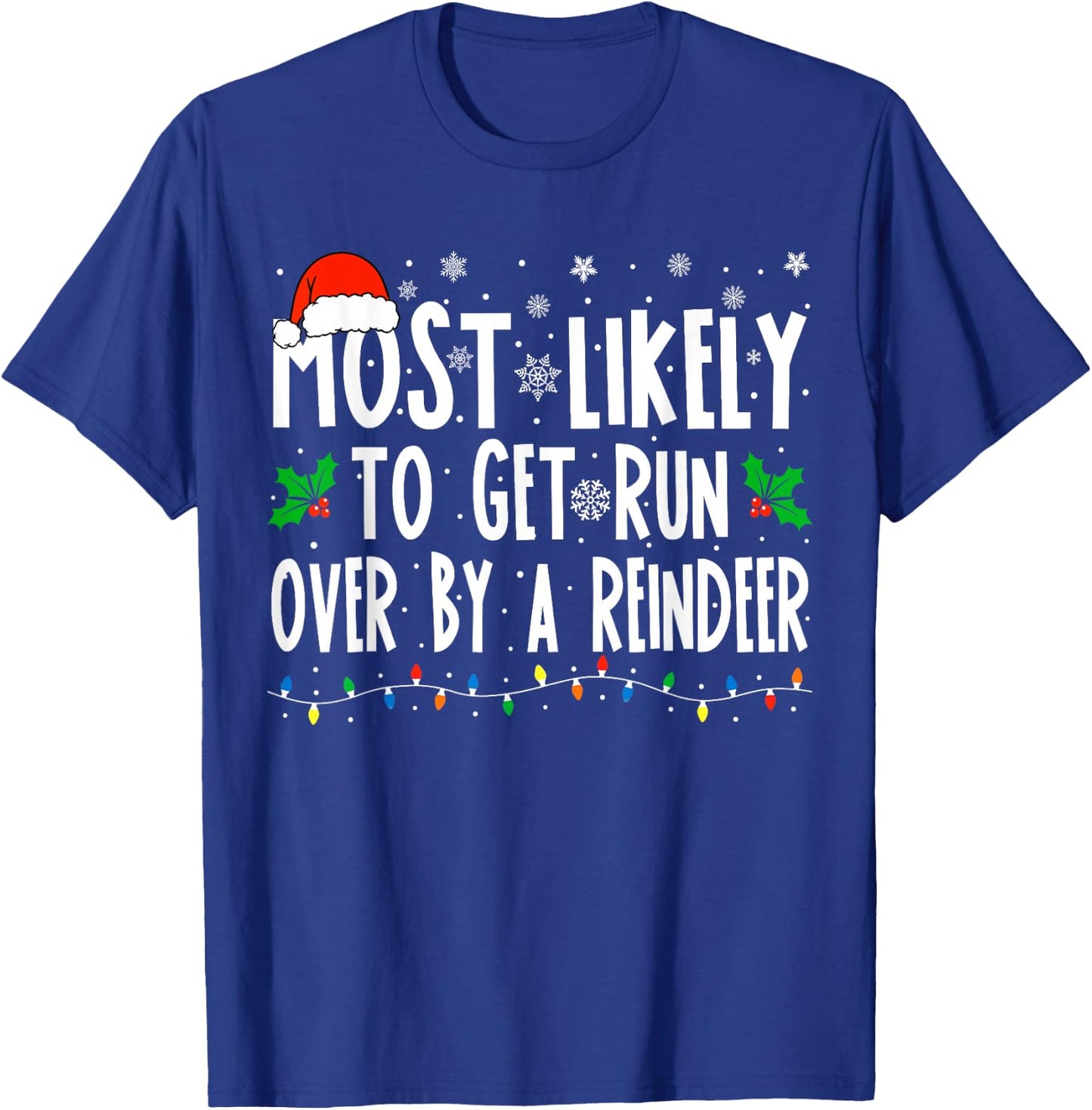 Most Likely To Get Run Over By A Reindeer Matching Christmas T-Shirt - T-Shirt | Royal