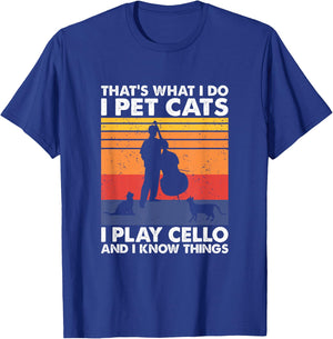Cellist & Cat Lover Apparel That's What I Do I Pet Cats I Play Cello & I Know Things - Black, Small, -Adult, Cat Lovers & Musicians, Short Sleeve T-Shirt - T-Shirt | Royal