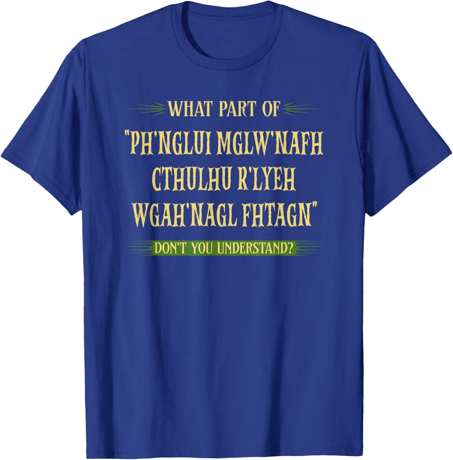 Cthulhu What Part of Dont You Understand, Cosmic Horror T-Shirt - T-Shirt | Royal