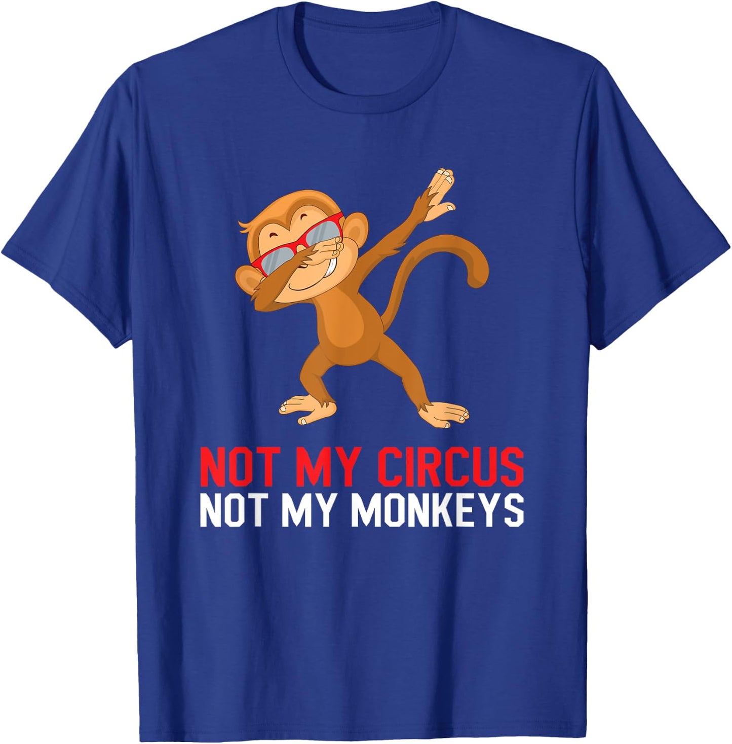 Colleague Pensioner Office Not My Circus Not My Monkeys T-Shirt - T-Shirt | Royal