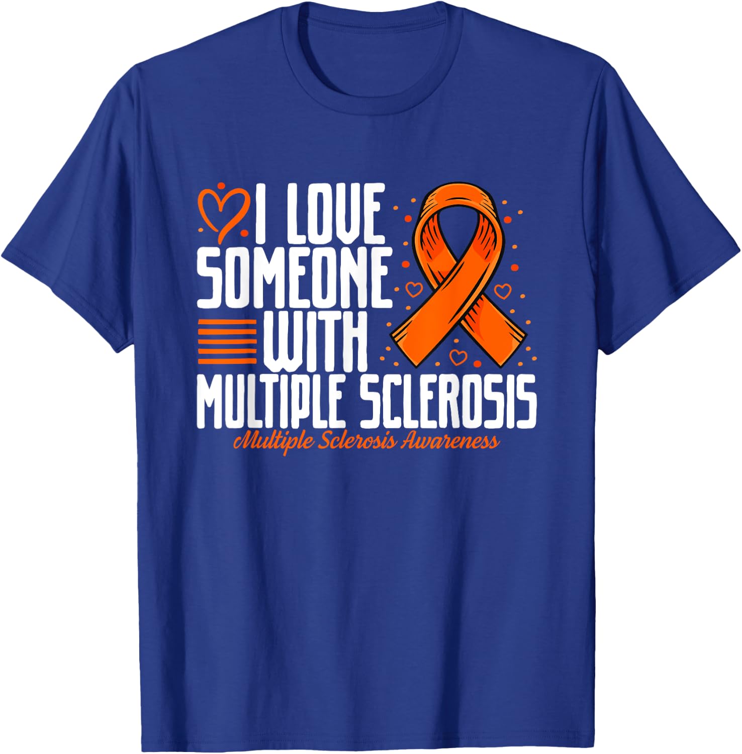 MS I love Someone with Multiple Sclerosis Awareness T-Shirt - T-Shirt | Royal