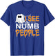 I See Numb People Dental School Graduate Halloween Dentist T-Shirt - T-Shirt | Royal