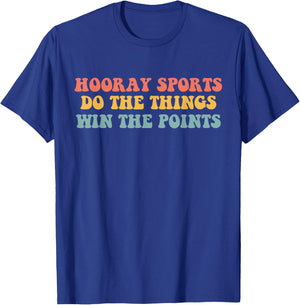 Hooray Sports Do the Things Win The Points Funny T-Shirt - T-Shirt | Royal