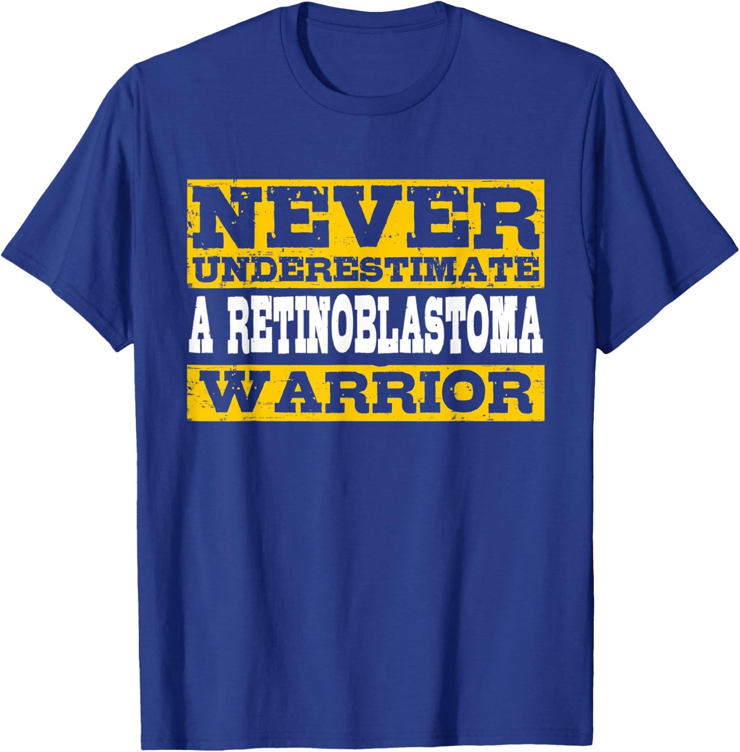 Never Underestimate A Retinoblastoma Warrior T-Shirt - T-Shirt | Royal