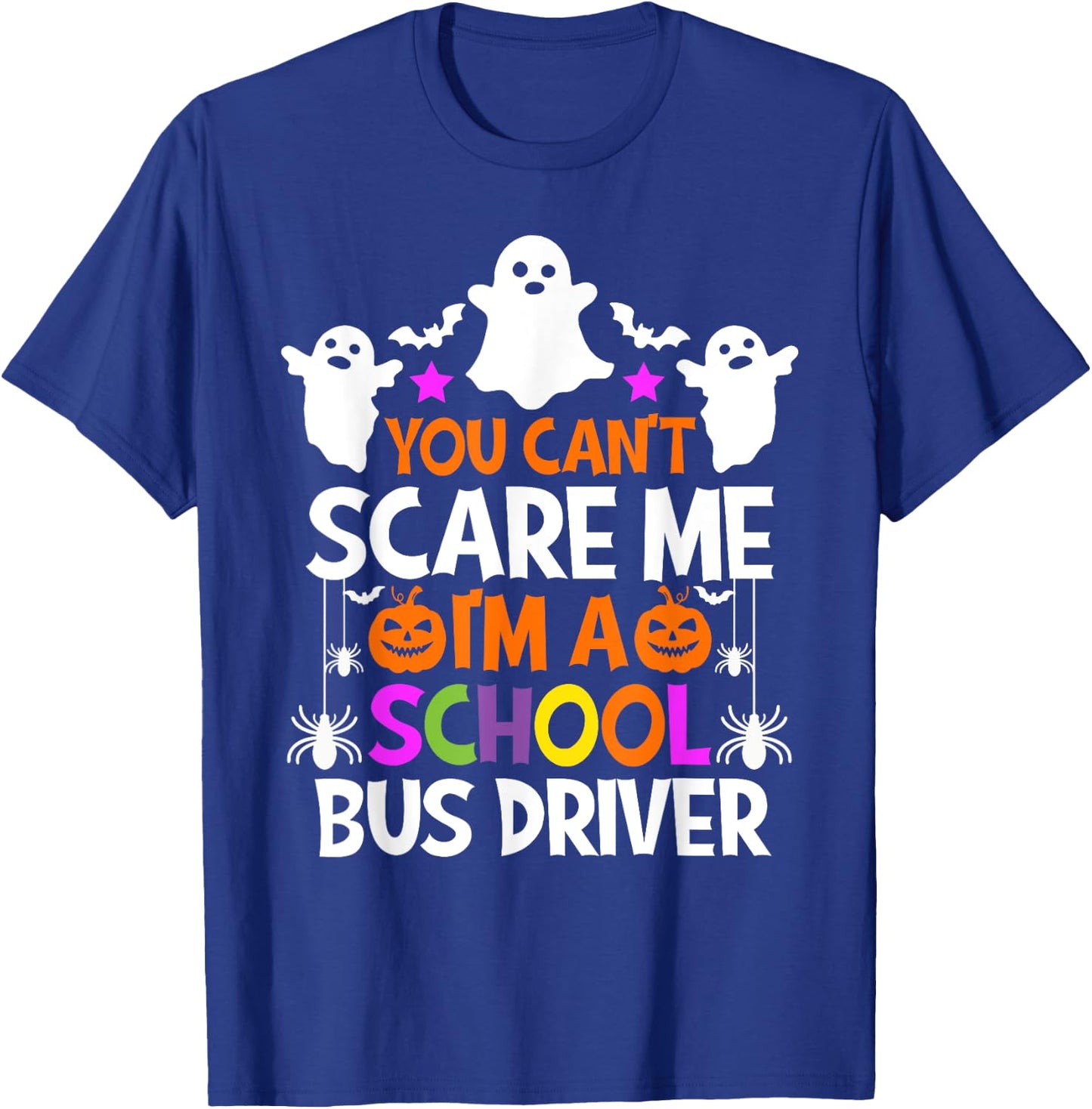 You Can't Scare Me I'm A School Bus Driver Shirt Halloween T-Shirt - T-Shirt | Royal