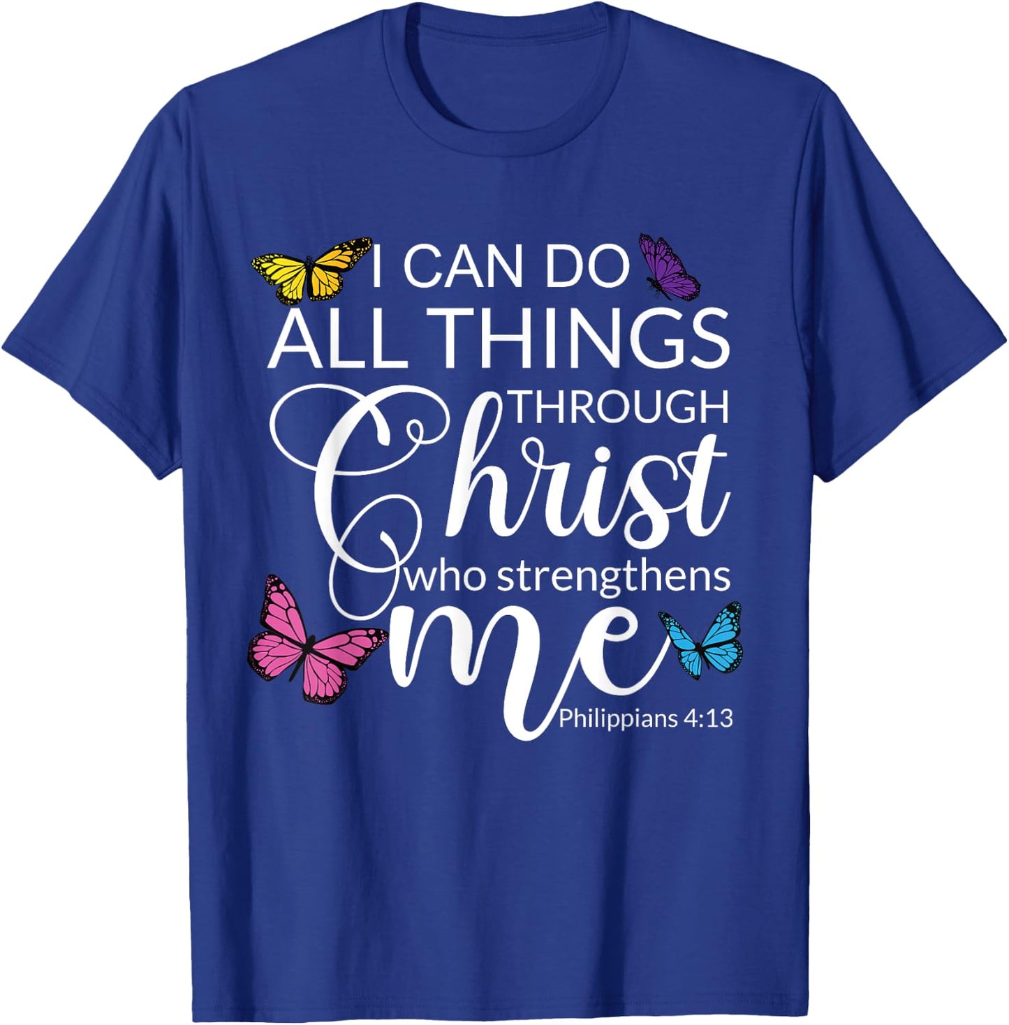 Philip 4 13 I Can Do All through Christ Jesus Bible Faith T-Shirt - T-Shirt | Royal