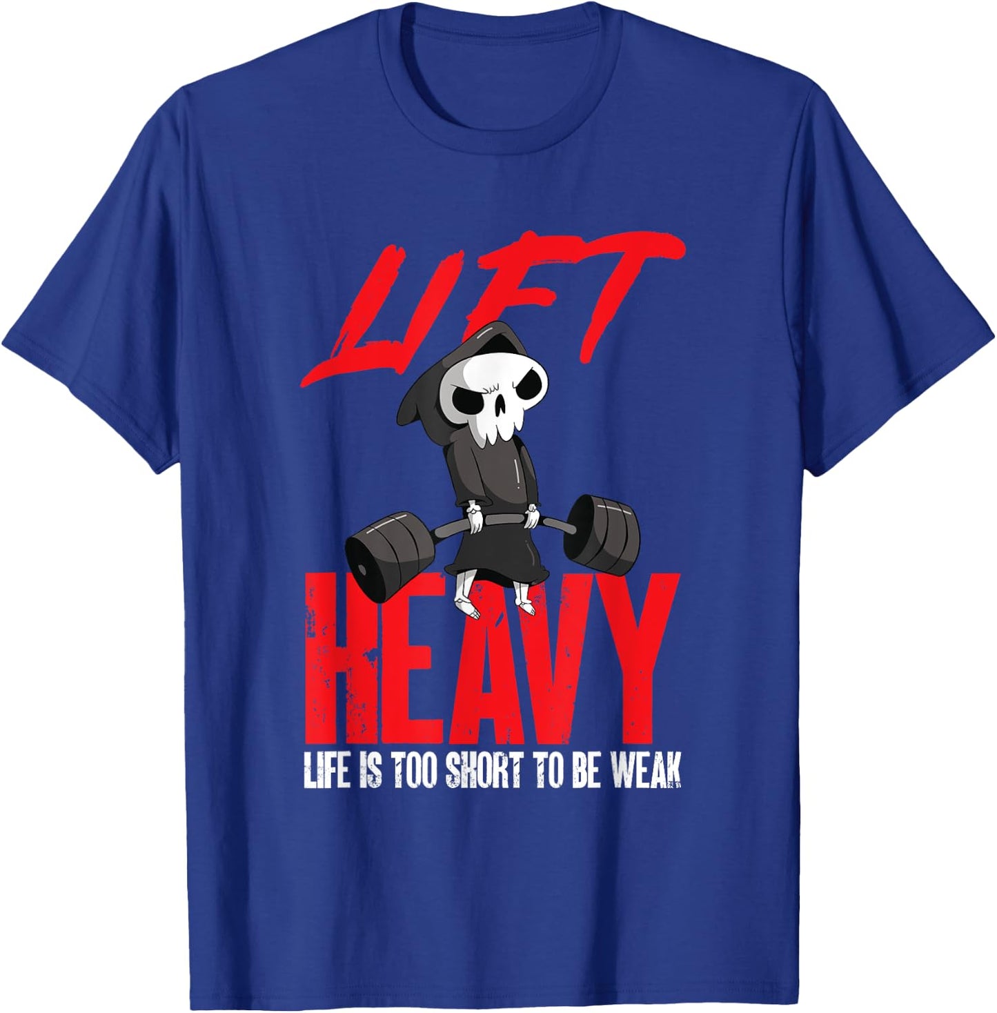 Lift heavy, life is too short to be weak T-Shirt - T-Shirt | Royal