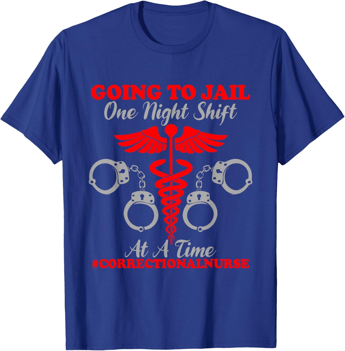 One Night Shift Registered Correctional Nurse Jail Nurse T-Shirt - T-Shirt | Royal