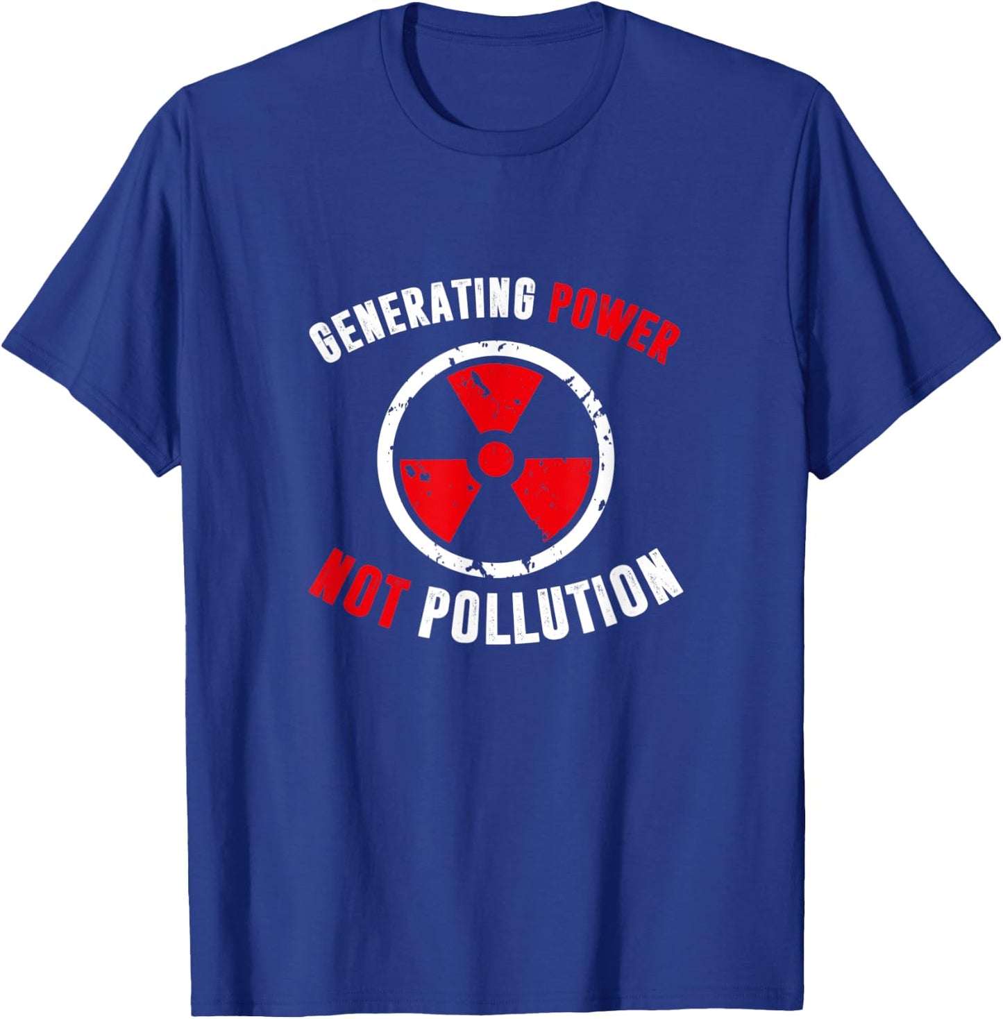Generating Power Not Pollution, Nuclear Engineer T-Shirt - T-Shirt | Royal