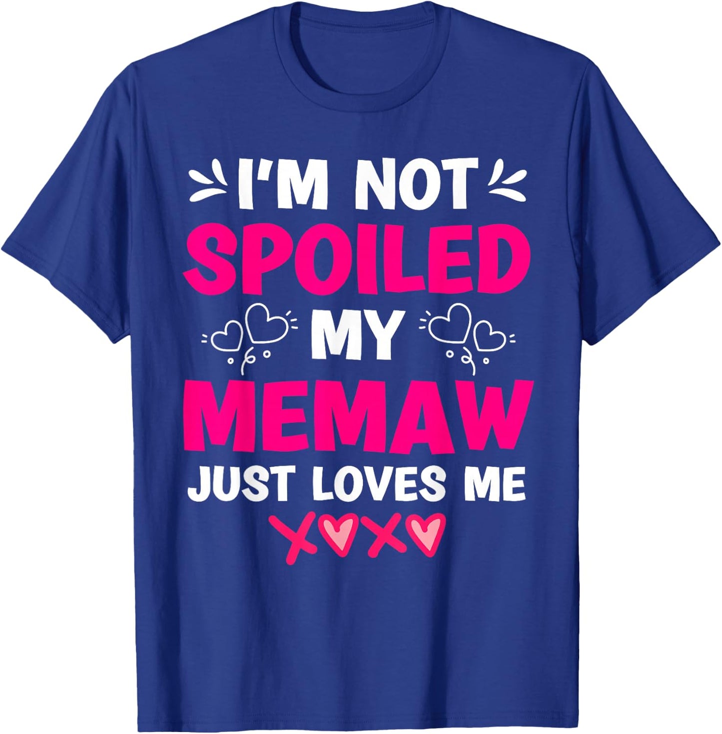 I'm Not Spoiled My Memaw Just Loves Me Granddaughter Girls T-Shirt - T-Shirt | Royal