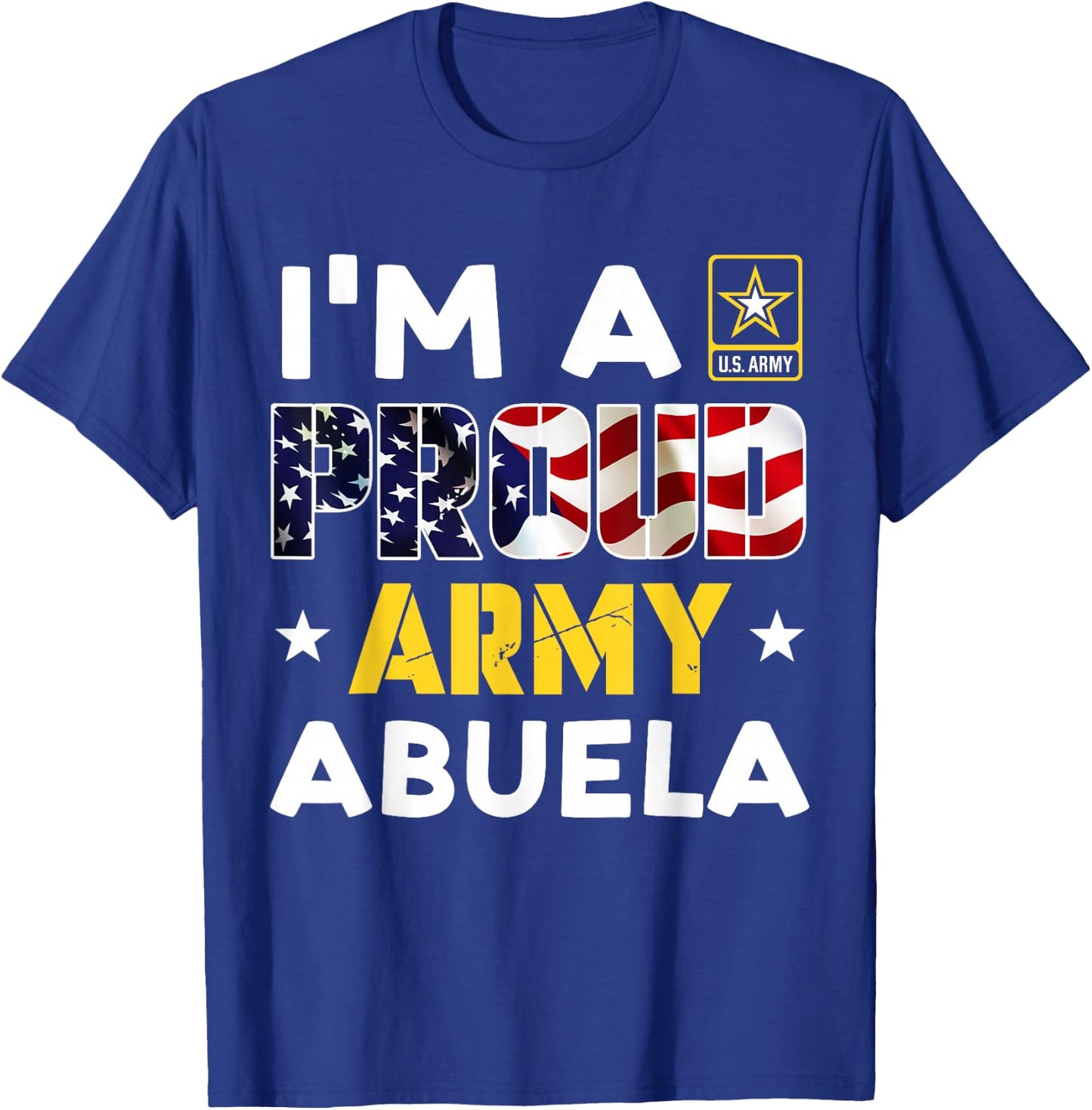 I'm a Proud Army ABUELA USA American Flag Family Solider T-Shirt - T-Shirt | Royal