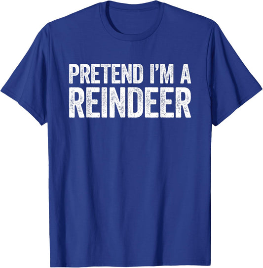 Pretend I'm A Reindeer Shirt Adult Kids Reindeer Costume T-Shirt - T-Shirt | Royal