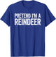 Pretend I'm A Reindeer Shirt Adult Kids Reindeer Costume T-Shirt - T-Shirt | Royal