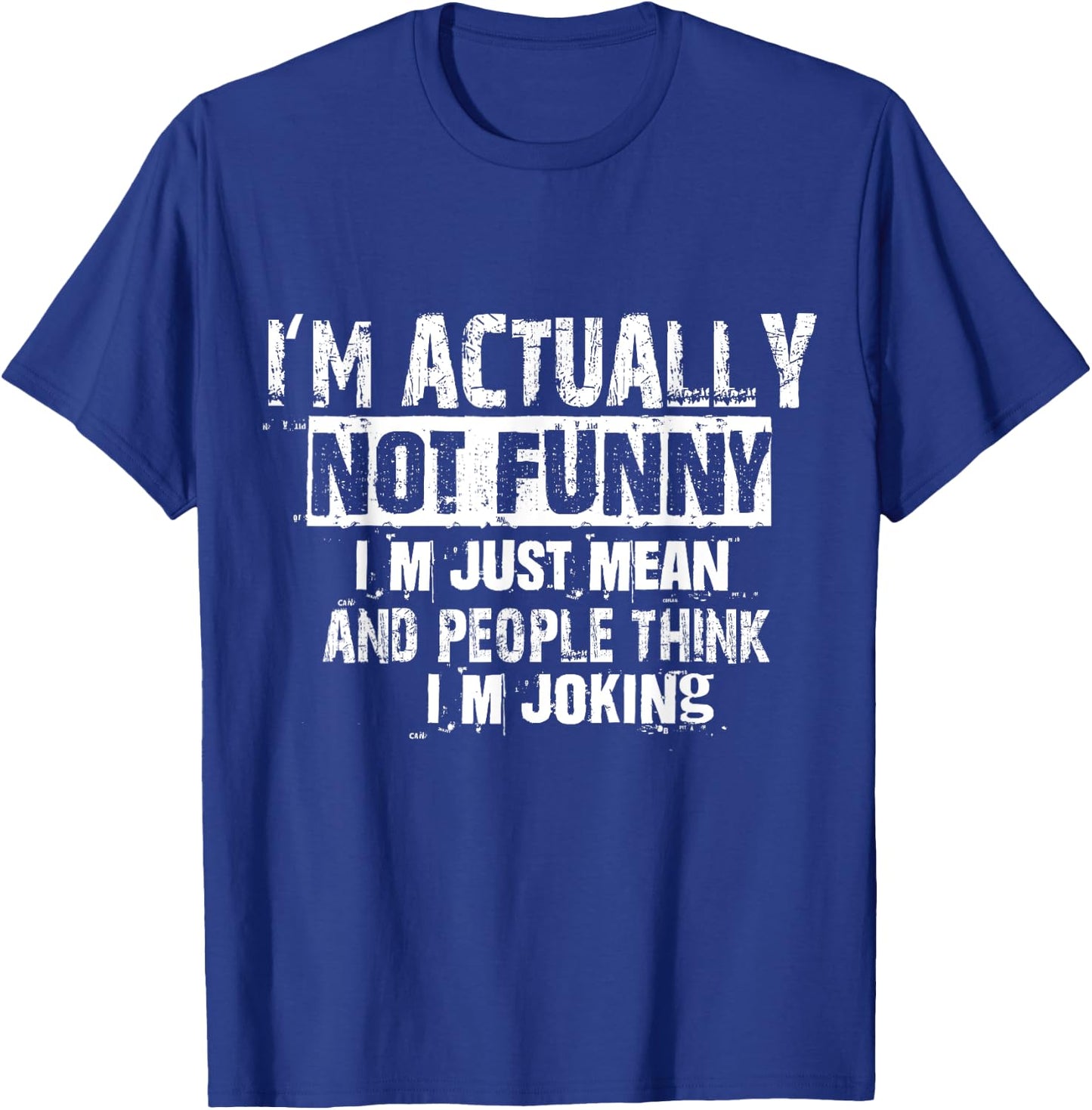 I'm Actually Not Funny I'm Just Mean And People Think Joking T-Shirt - T-Shirt | Royal