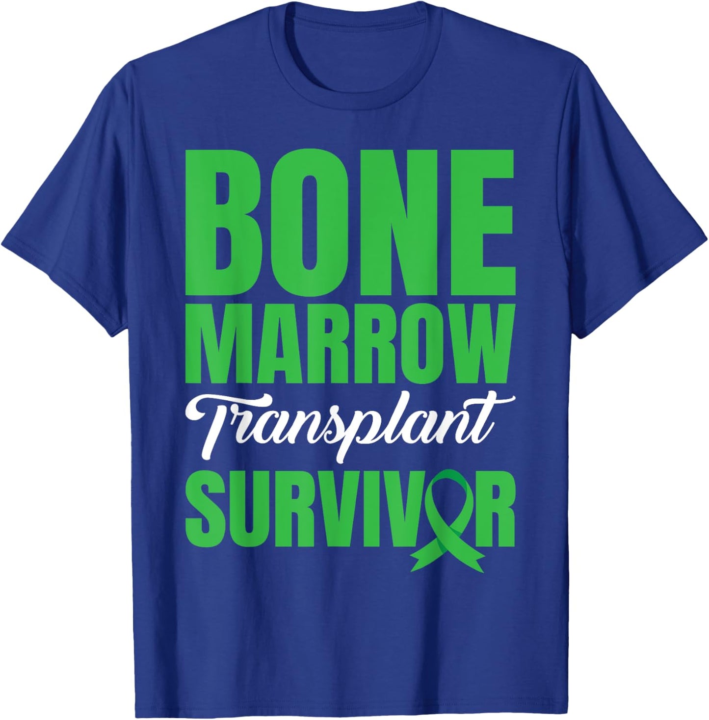 Bone Marrow Donation Bone Marrow Transplant Survivor T-Shirt - T-Shirt | Royal