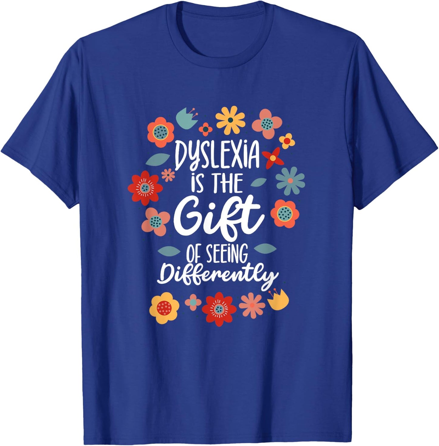 Dyslexia Is The Gift Of Seeing Differently Dyslexia T-Shirt - T-Shirt | Royal
